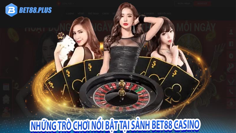 Những trò chơi nổi bật tại sảnh Bet88 Casino